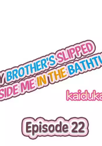 [Kaiduka] My Brother's Slipped Inside Me In The Bathtub (Ch.22 - 24) [English] (Ongoing)